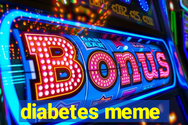 diabetes meme